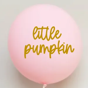 "Little Pumpkin" Custom Latex Balloons